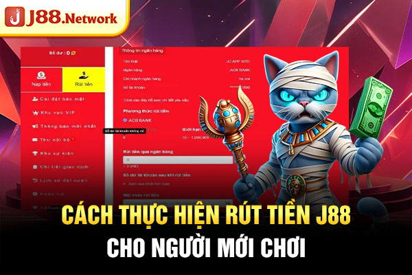 Cách thực hiện rút tiền J88 cho người mới chơi Cách thực hiện rút tiền J88 cho người mới chơi