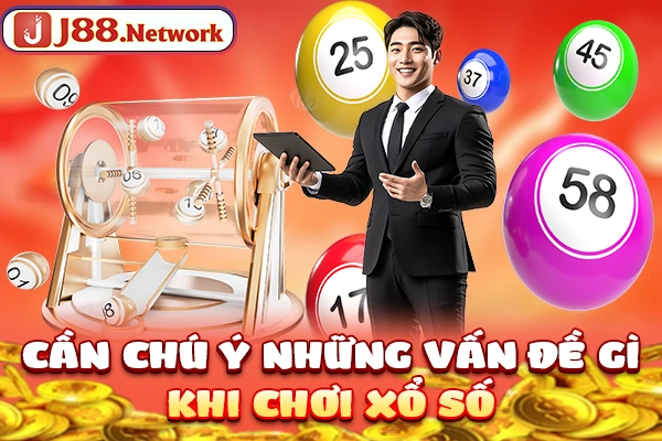 Cần chú ý những vấn đề gì khi chơi xổ số?